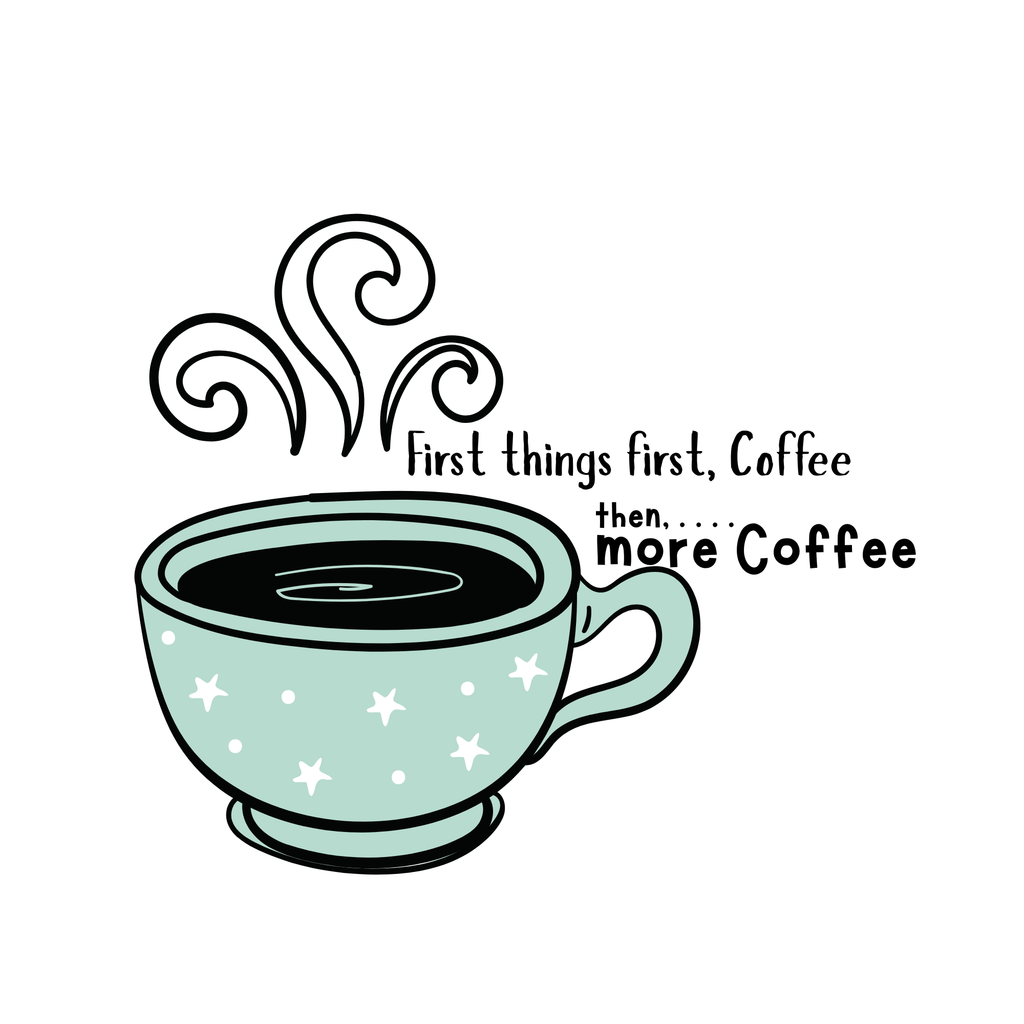 First Things First Coffee Then... More Coffee T-Shirt